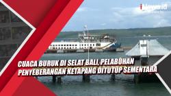 Video Cuaca Buruk di Selat Bali, Pelabuhan Penyeberangan Ketapang Ditutup Sementara