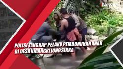 Video Polisi Tangkap Pelaku Pembunuhan Anak di Desa Nirangkliung Sikka
