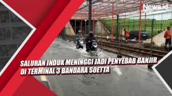 Video Saluran Induk Meninggi Jadi Penyebab Banjir di Terminal 3 Bandara Soetta