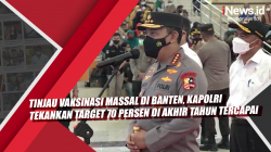 Video Tinjau Vaksinasi Massal di Banten, Kapolri Tekankan Target 70 Persen di Akhir Tahun Tercapai