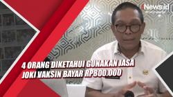 4 Orang Diketahui Gunakan Jasa Joki Vaksin, Pelaku Dibayar Rp800.000