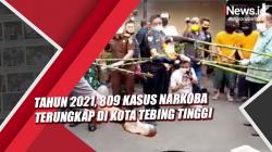 809 Kasus Narkoba Terungkap di Kota Tebing Tinggi pada 2021