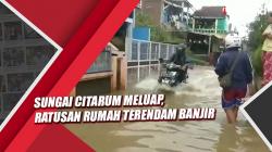 Sungai Citarum Meluap, Ratusan Rumah di Bandung Masih Terendam Banjir