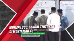Momen Lucu, Sandal Tertukar di Muktamar NU Diumumkan Lewat Pengeras Suara