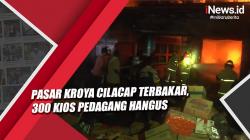 Pasar Kroya Cilacap Terbakar, 300 Kios Pedagang Hangus
