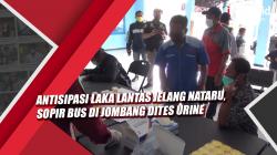 Video Antisipasi Laka Lantas Jelang Nataru, Sopir Bus di Jombang Dites Urine