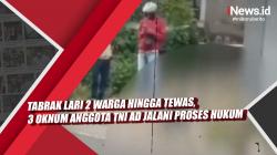 Video Tabrak Lari 2 Warga Hingga Tewas, 3 Oknum Anggota TNI AD Jalani Proses Hukum