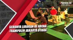 Serunya Liburan di Arena Trampolin Jakarta Utara