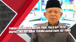 Video Timnas Indonesia Masuk Final Piala AFF 2020, Wapres Ma'ruf Amin: Terima Kasih Shin Tae-yong