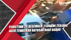 Video Peristiwa 26 Desember: Tsunami Terjang Aceh Tewaskan Ratusan Ribu Orang