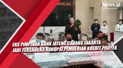 Video Eks Pimpinan Bank Jateng Cabang Jakarta Jadi Tersangka Korupsi Pemberian Kredit Proyek