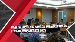 Video Hari Ini, DPRD DKI Panggil Disnakertrans terkait UMP Jakarta 2022