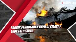 Video Pabrik Pengolahan Kayu di Cilacap Ludes Terbakar