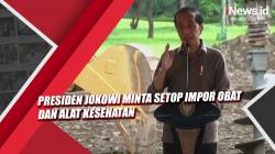 Video Presiden Jokowi Minta Setop Impor Obat dan Alat Kesehatan