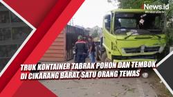 Video Truk Kontainer Tabrak Pohon dan Tembok di Cikarang Barat, Satu Orang Tewas