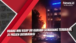 Video Ruang MRI RSUP dr Kariadi Semarang Terbakar, 31 Pasien Dievakuasi