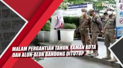 Video Malam Pergantian Tahun, Taman Kota dan Alun-alun Bandung Ditutup <