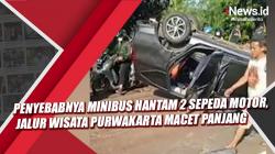 Video Penyebabnya Minibus Hantam 2 Sepeda Motor, Jalur Wisata Purwakarta Macet Panjang<