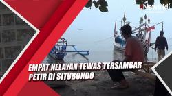 Video Empat Nelayan Tewas Tersambar Petir di Situbondo<