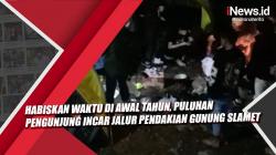 Video Habiskan Waktu di Awal Tahun, Puluhan Pengunjung Incar Jalur Pendakian Gunung Slamet
