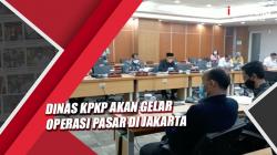 Tekan Harga Sembako, Dinas KPKP Akan Gelar Operasi Pasar di Jakarta