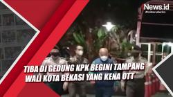 Video  Tiba di Gedung KPK Begini Tampang Wali Kota Bekasi yang Kena OTT