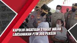 Kapolri Ingatkan Syarat Wajib Laksanakan PTM 100 Persen