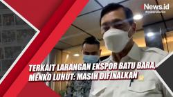 Terkait Larangan Ekspor Batu Bara, Menko Luhut: Besok Saja, Masih Difinalkan