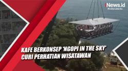 Kafe Berkonsep 'Ngopi In The Sky' Curi Perhatian Wisatawan