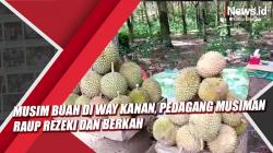 Video Musim Buah di Way Kanan, Pedagang Musiman Raup Rezeki dan Berkah