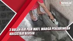 Video  3 Bulan Air PAM Mati, Warga Penjaringan Krisis Air Bersih