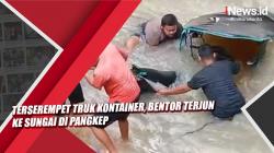 Video Terserempet Truk Kontainer, Bentor Terjun ke Sungai di Pangkep