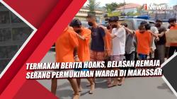 Video Termakan Berita Hoaks, Belasan Remaja Serang Permukiman Warga di Makassar<