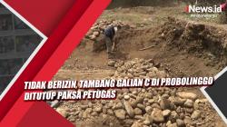 Video Tidak Berizin, Tambang Galian C di Probolinggo Ditutup Paksa Petugas
