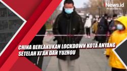Video China Berlakukan Lockdown Kota Anyang setelah Xi’an dan Yuzhou