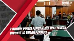2 Oknum Polisi Penganiaya Wartawan Divonis 10 Bulan Penjara