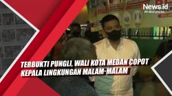 Video Terbukti Pungli, Wali Kota Medan Copot Kepala Lingkungan Malam-malam