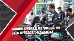 Presiden Jokowi Kendarai Motor Custom Jajal Bypass BIL-Mandalika