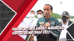 Presiden Jokowi Optimis Sirkuit Mandalika Siap Gelar MotorGP 2022
