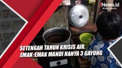 Setengah Tahun Krisis Air, Emak-Emak di Ancol Mandi Hanya 3 Gayung