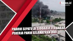 Pabrik Sepatu di Sidoarjo Terbakar, Pekerja Panik Selamatkan Diri