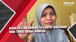 Video Kisah Pilu Ibu Korban Pelajar di Tangerang yang Tewas akibat Dibacok