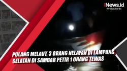 Video Pulang Melaut, 3 Orang Nelayan di Lampung Selatan disambar Petir 1 Orang Tewas<