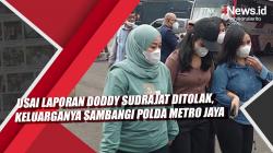 Video Usai Laporan Doddy Sudrajat Ditolak, Keluarganya Sambangi Polda Metro Jaya