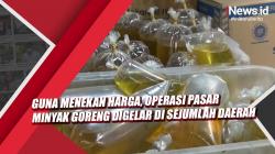 Video Guna Menekan Harga, Operasi Pasar Minyak Goreng Digelar di Sejumlah Daerah