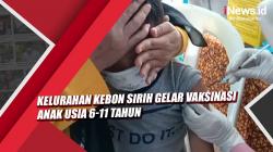 Video Kelurahan Kebon Sirih Gelar Vaksinasi Anak Usia 6-11 Tahun