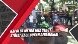 Kapolda Metro Jaya Sebut Street Race Bukan Seremonial
