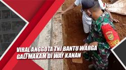 Viral Anggota TNI Bantu Warga Gali Makam di TPU Kampung Talang Lampung