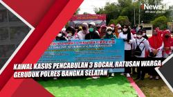 Kawal Kasus Pencabulan 3 Bocah, Ratusan Warga Geruduk Polres Bangka Selatan