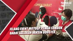 Jelang Event MotoGP, Pemda Lombok Barat Galakan Vaksin Booster